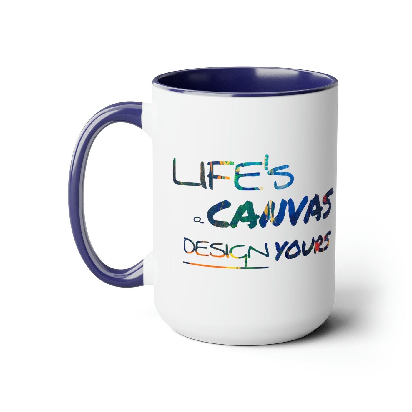 Accent Ceramic Coffee Mug 15oz - Life’s a Canvas Design Yours - Motivational