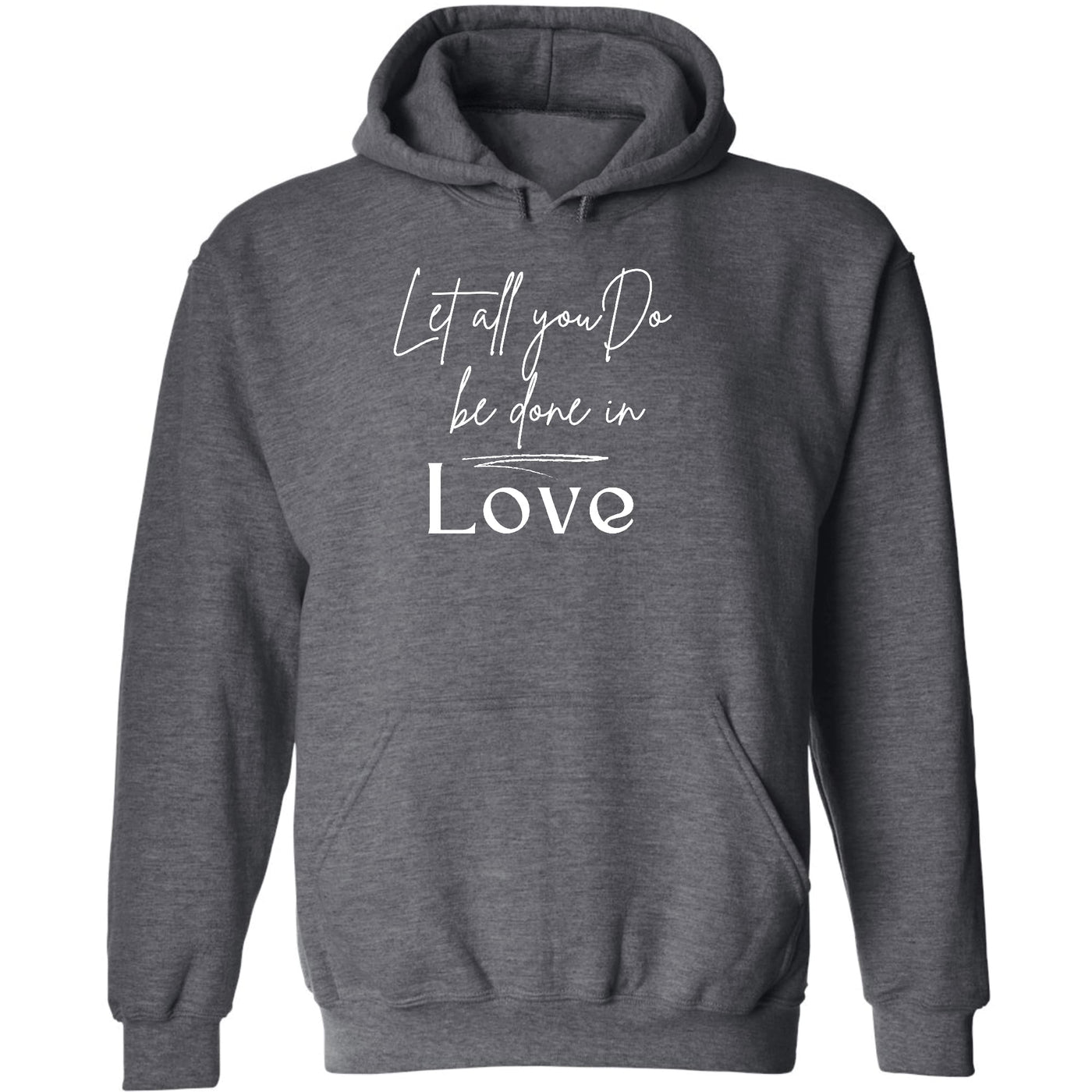 Mens Graphic Hoodie Let All You Do Be Done In Love - Unisex | Hoodies