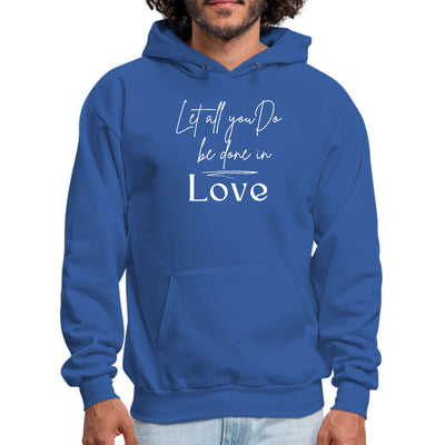 Mens Graphic Hoodie Let All You Do Be Done In Love - Unisex | Hoodies
