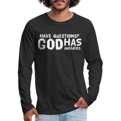 Mens Graphic Long Sleeve Tee Have Questions? God Has Answers Word Art Print