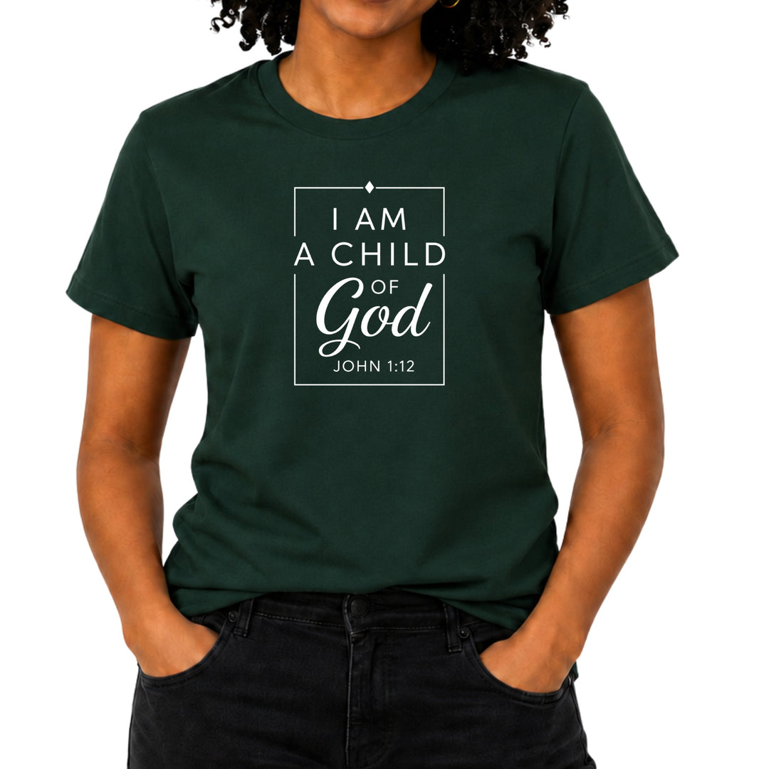 Dark green t-shirt with "I Am A Child of God John 1:12" text.