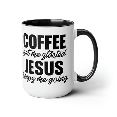Accent Ceramic Coffee Mug 15oz - Coffee Get Me Started Jesus Keeps Me Going -