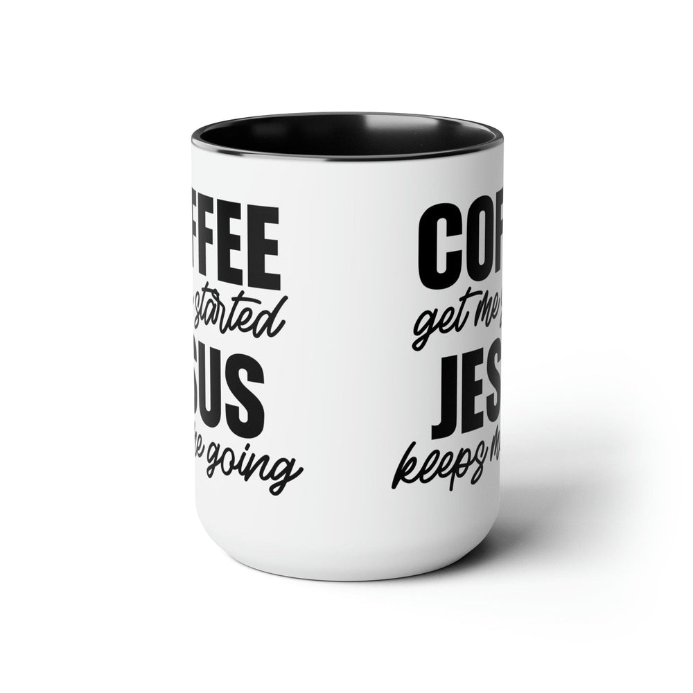 Accent Ceramic Coffee Mug 15oz - Coffee Get me Started Jesus Keeps me Going