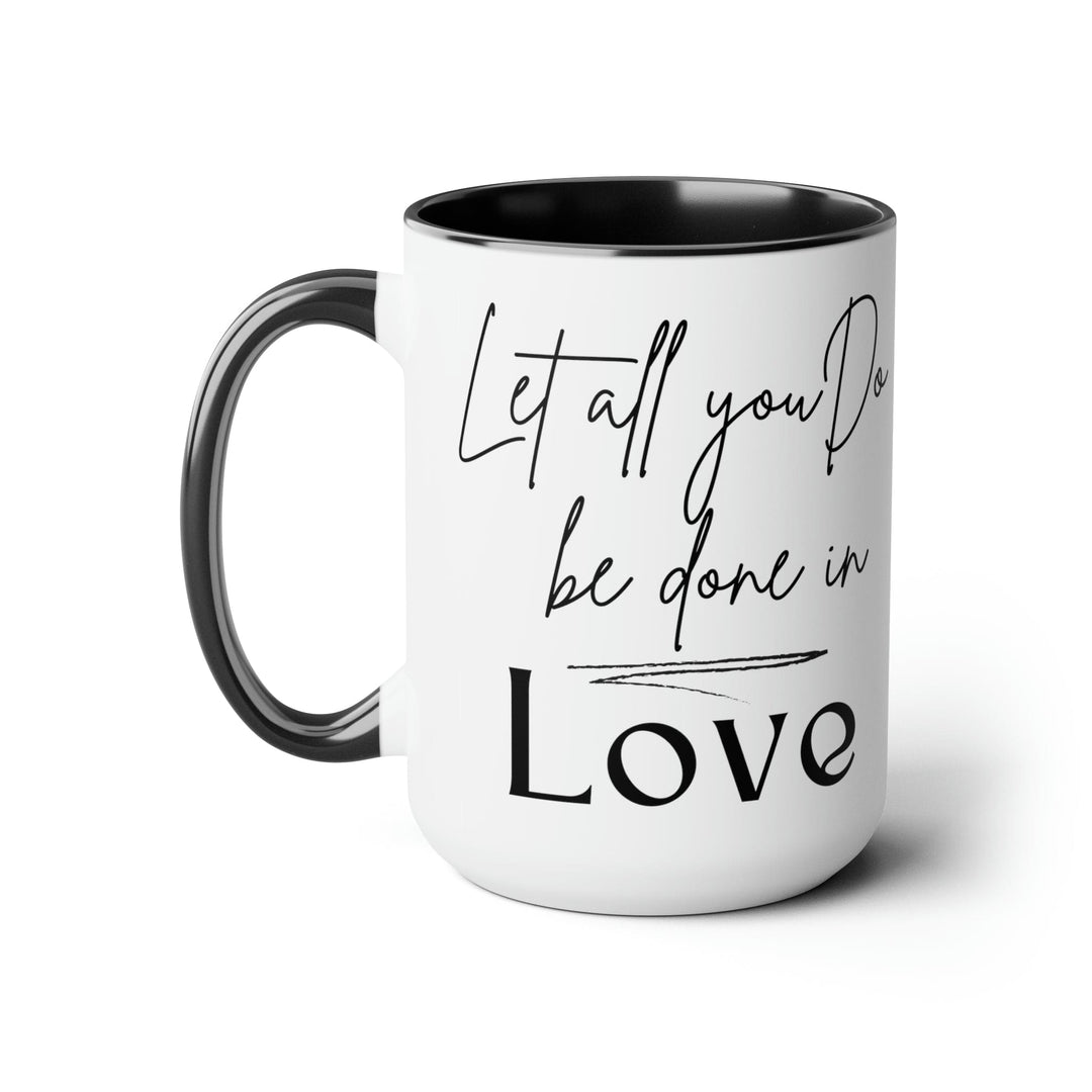 Accent Ceramic Coffee Mug 15oz - Let All you do be Done in Love Black