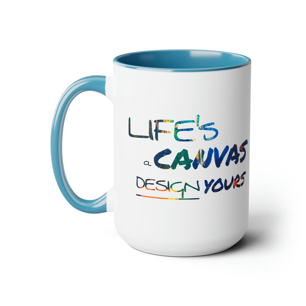 Accent Ceramic Coffee Mug 15oz - Life’s a Canvas Design Yours - Motivational