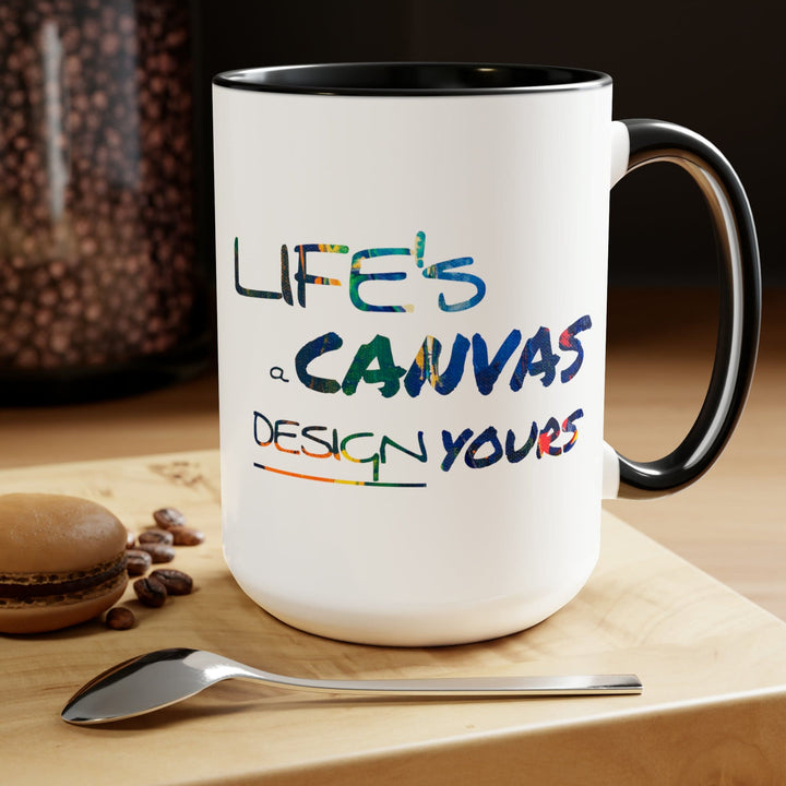 Accent Ceramic Coffee Mug 15oz - Life’s a Canvas Design Yours - Motivational