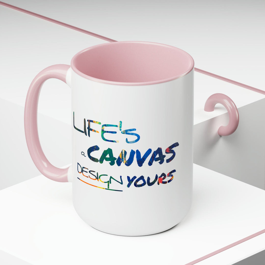 Accent Ceramic Coffee Mug 15oz - Life’s a Canvas Design Yours - Motivational