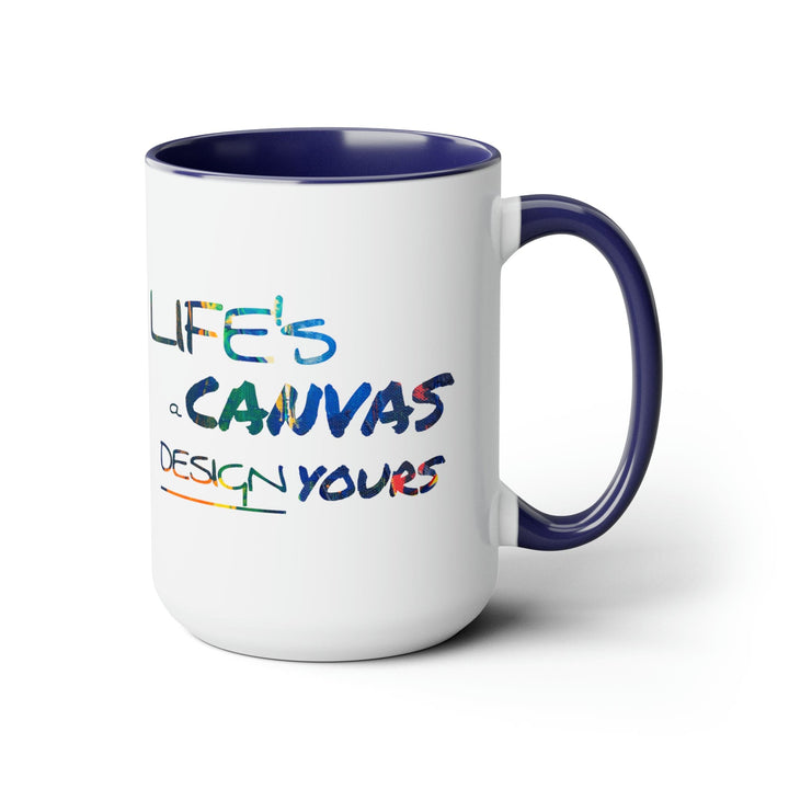 Accent Ceramic Coffee Mug 15oz - Life’s a Canvas Design Yours - Motivational