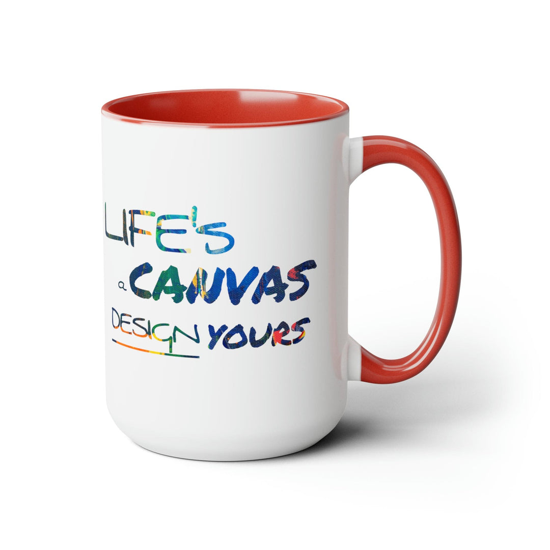 Accent Ceramic Coffee Mug 15oz - Life’s a Canvas Design Yours - Motivational