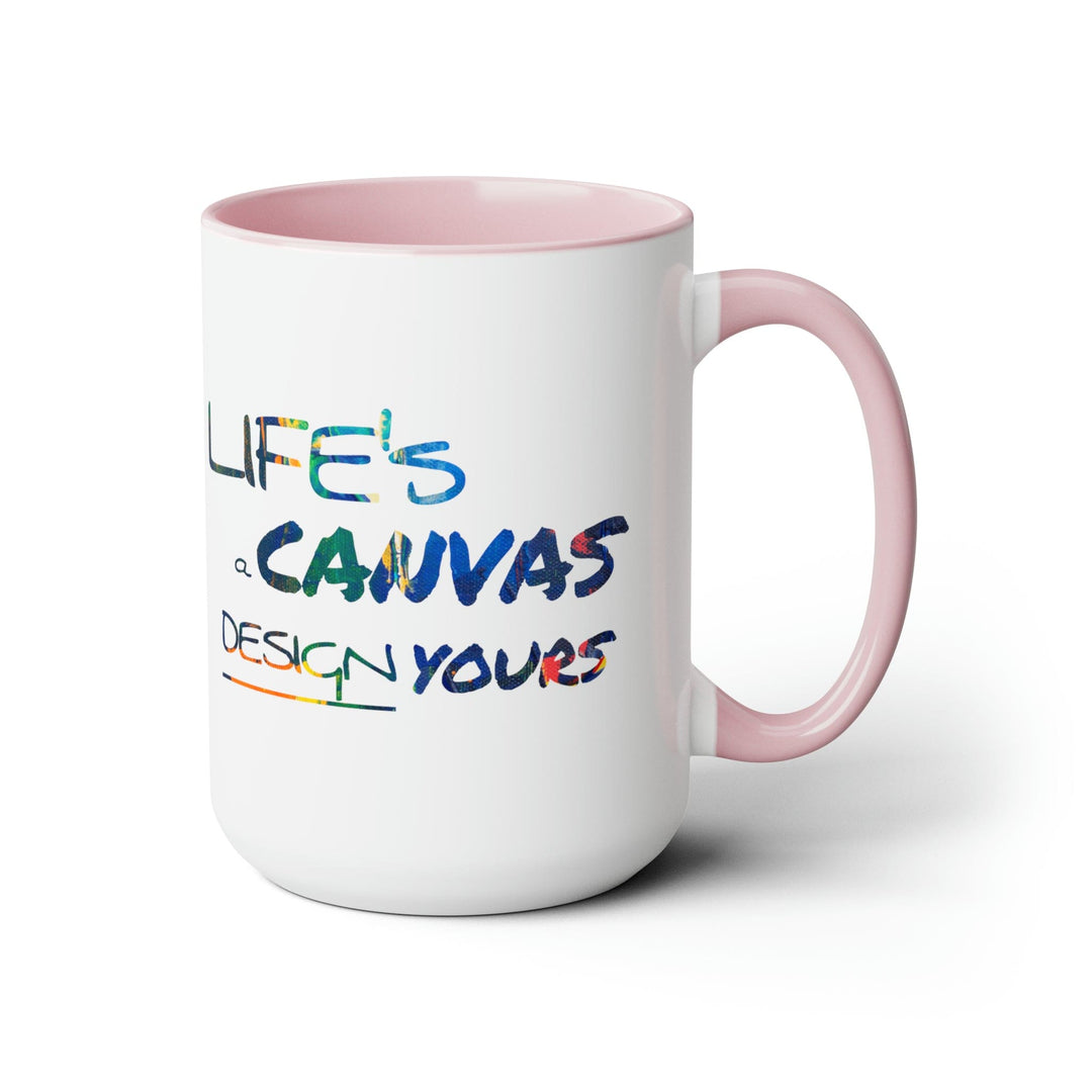 Accent Ceramic Coffee Mug 15oz - Life’s a Canvas Design Yours - Motivational