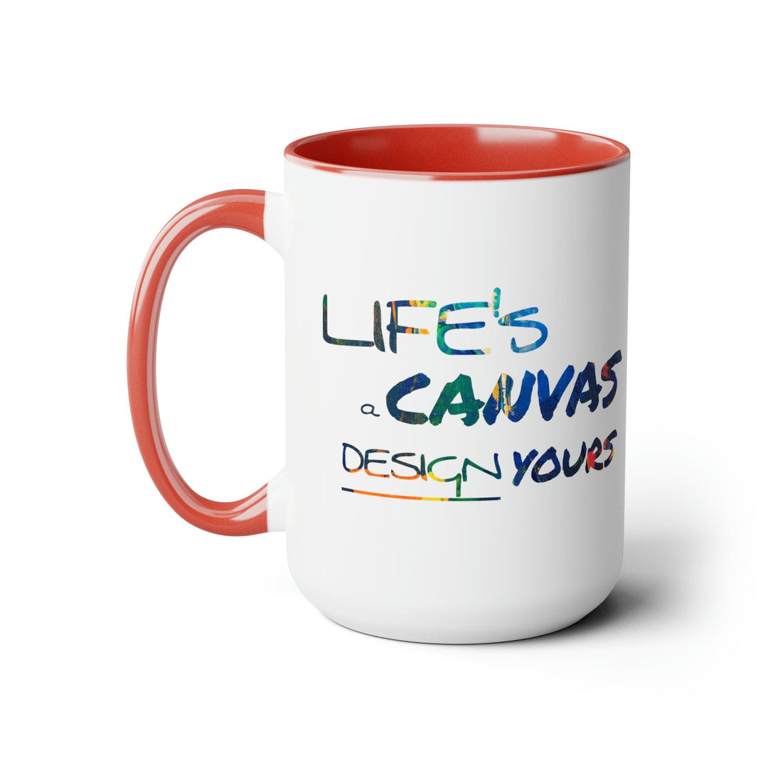 Accent Ceramic Coffee Mug 15oz - Life’s a Canvas Design Yours - Motivational