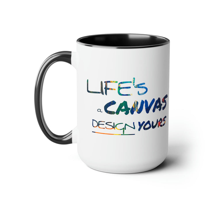 Accent Ceramic Coffee Mug 15oz - Life’s a Canvas Design Yours - Motivational