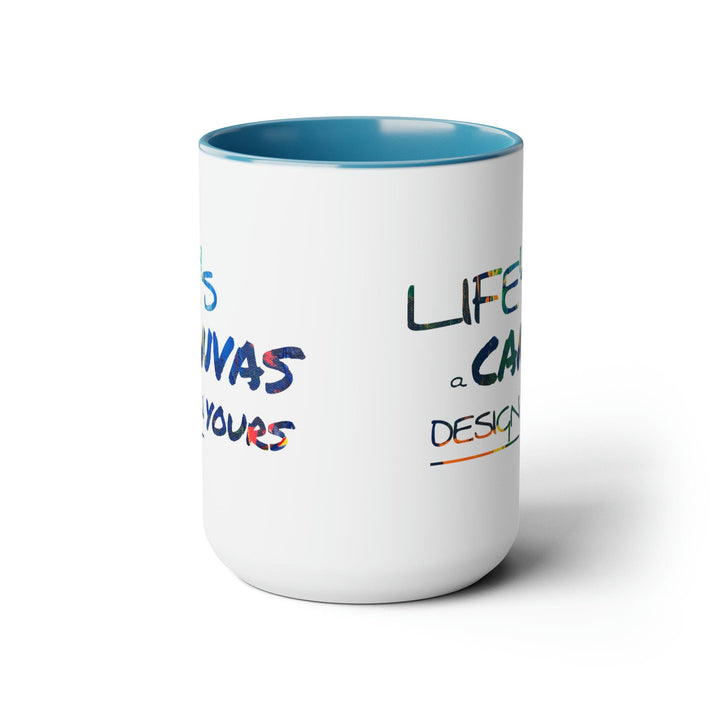 Accent Ceramic Coffee Mug 15oz - Life’s a Canvas Design Yours - Motivational