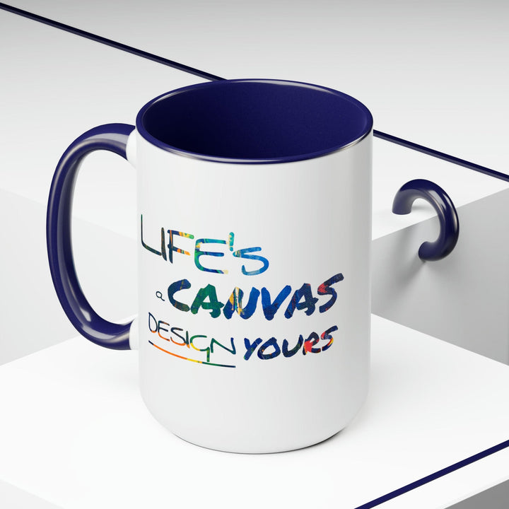 Accent Ceramic Coffee Mug 15oz - Life’s a Canvas Design Yours - Motivational