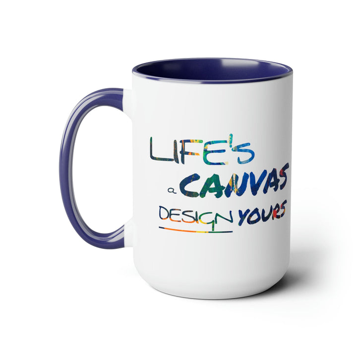 Accent Ceramic Coffee Mug 15oz - Life’s a Canvas Design Yours - Motivational