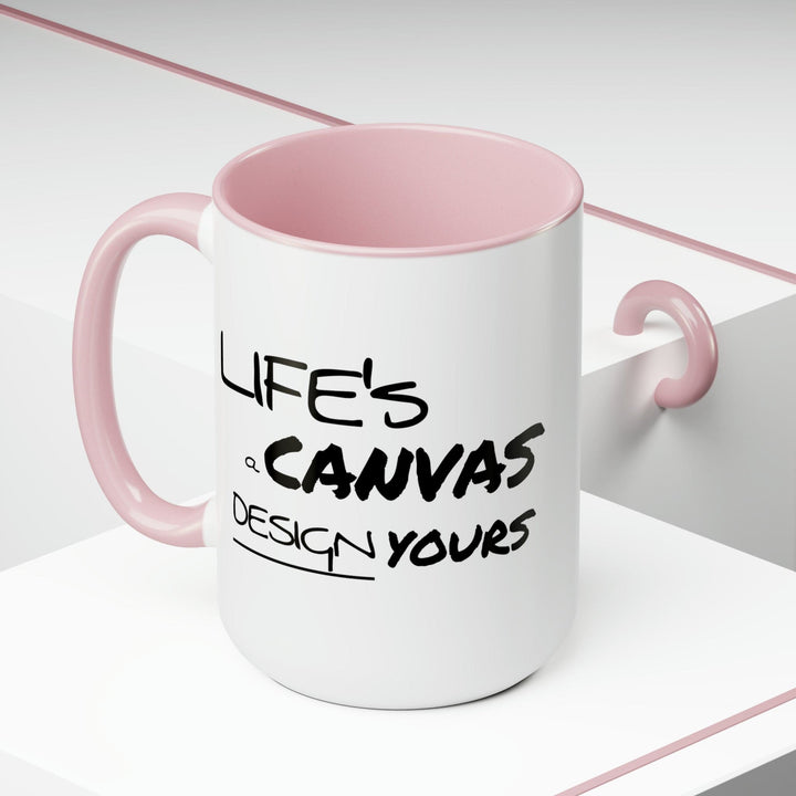 Accent Ceramic Coffee Mug 15oz - Life’s a Canvas Design Yours Motivational