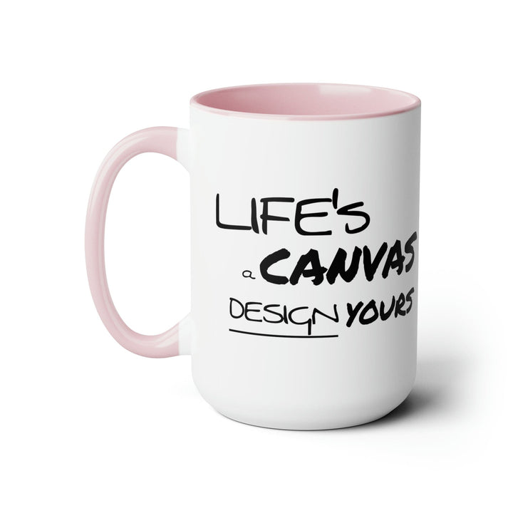 Accent Ceramic Coffee Mug 15oz - Life’s a Canvas Design Yours Motivational