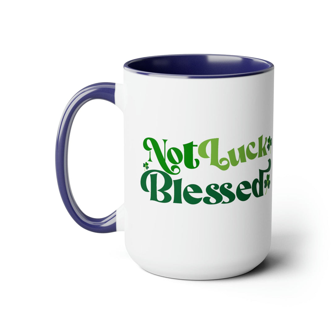 Accent Ceramic Coffee Mug 15oz - not Luck Blessed - Decorative | Ceramic Mugs