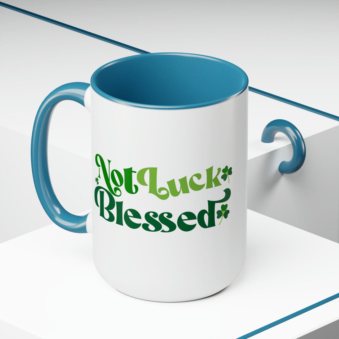 Accent Ceramic Coffee Mug 15oz - not Luck Blessed - Decorative | Ceramic Mugs