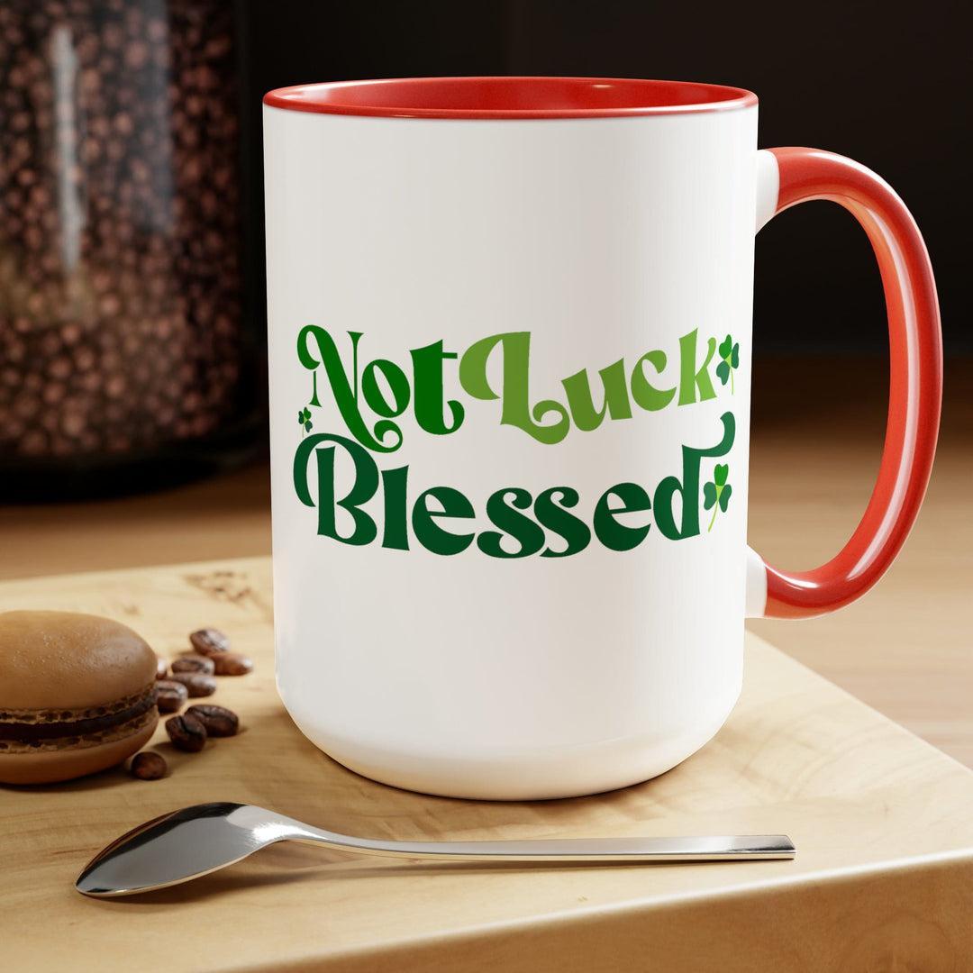 Accent Ceramic Coffee Mug 15oz - not Luck Blessed - Decorative | Ceramic Mugs