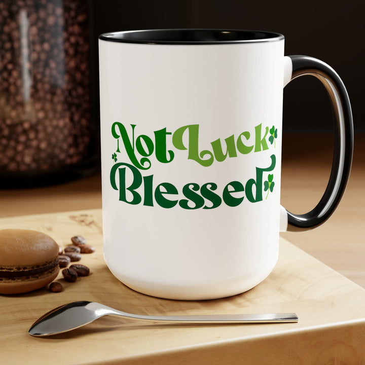 Accent Ceramic Coffee Mug 15oz - not Luck Blessed - Decorative | Ceramic Mugs