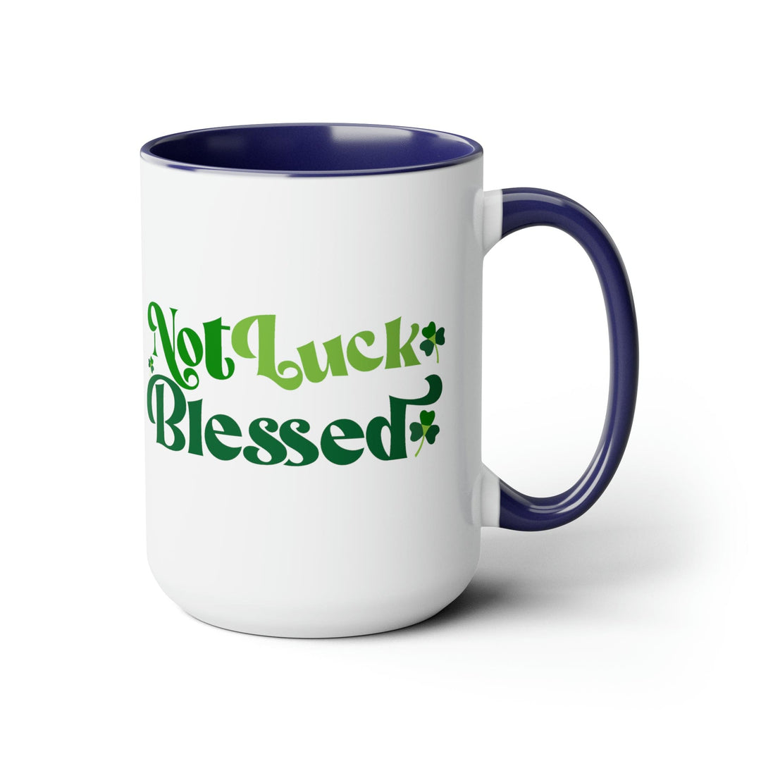 Accent Ceramic Coffee Mug 15oz - not Luck Blessed - Decorative | Ceramic Mugs