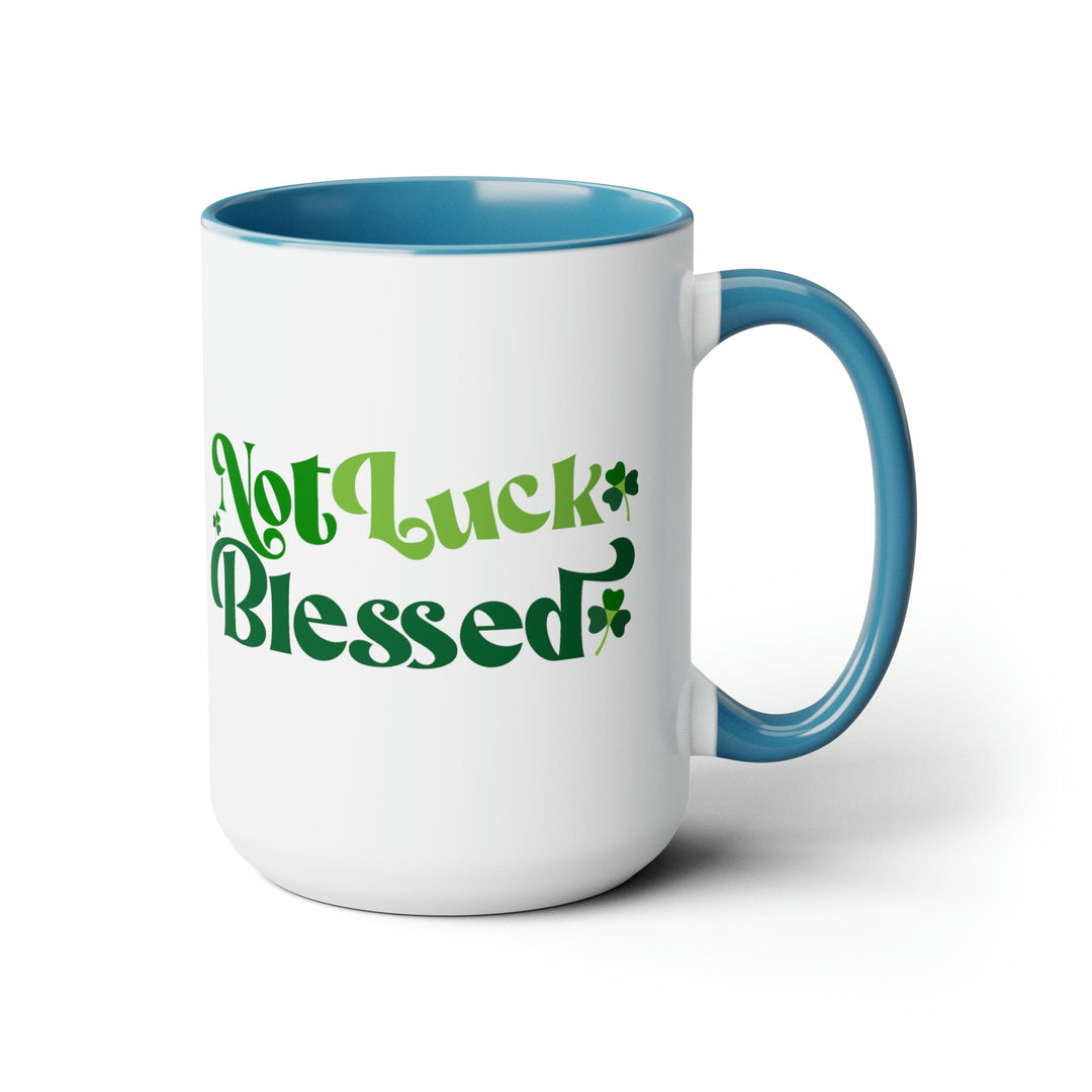 Accent Ceramic Coffee Mug 15oz - not Luck Blessed - Decorative | Ceramic Mugs