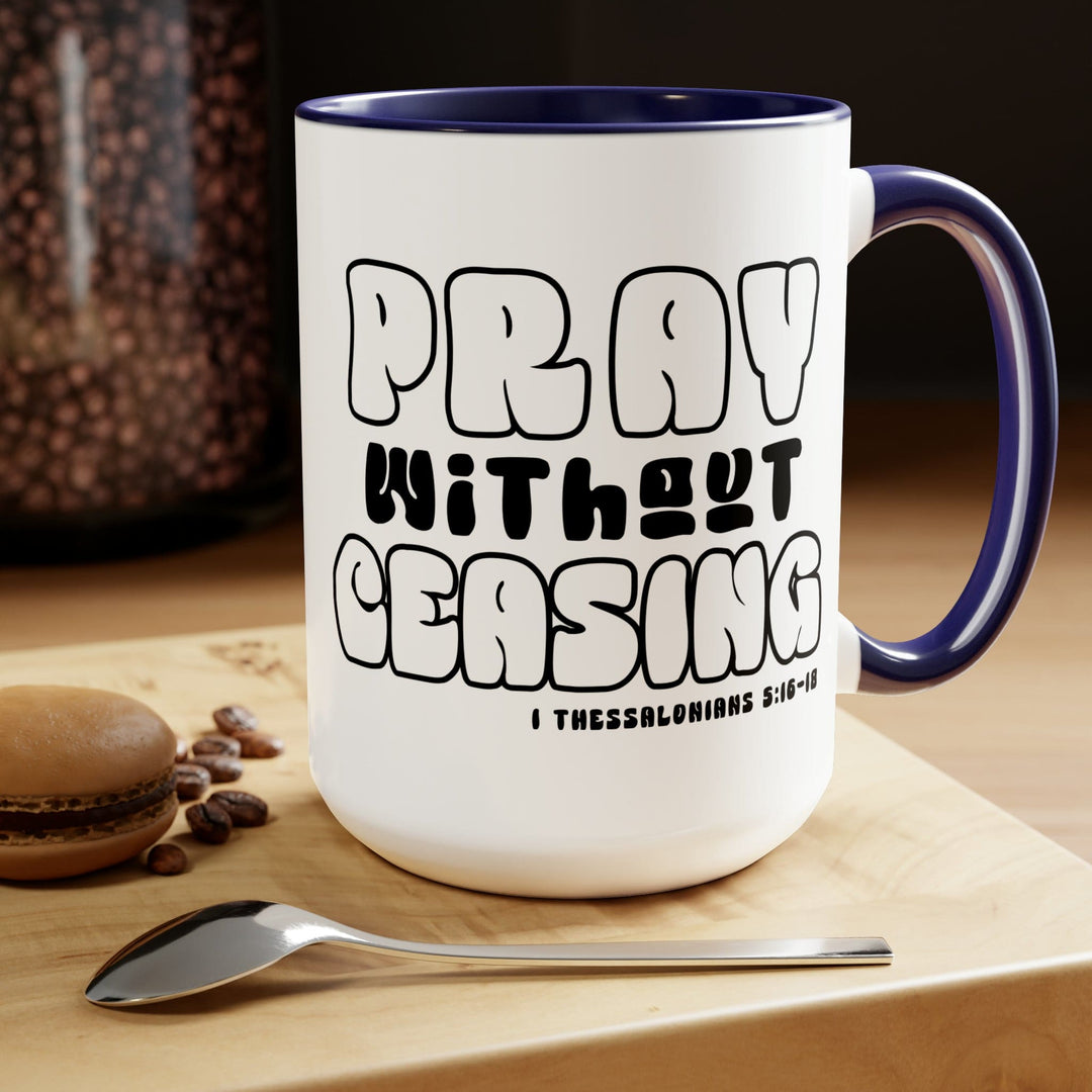 Accent Ceramic Coffee Mug 15oz - Pray Without Ceasing Black and White Christian