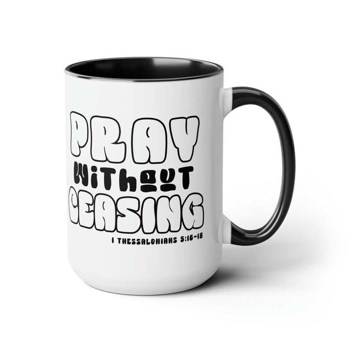 Accent Ceramic Coffee Mug 15oz - Pray Without Ceasing Black and White Christian