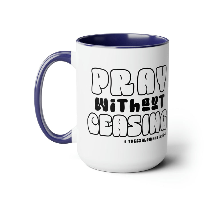 Accent Ceramic Coffee Mug 15oz - Pray Without Ceasing Black and White Christian