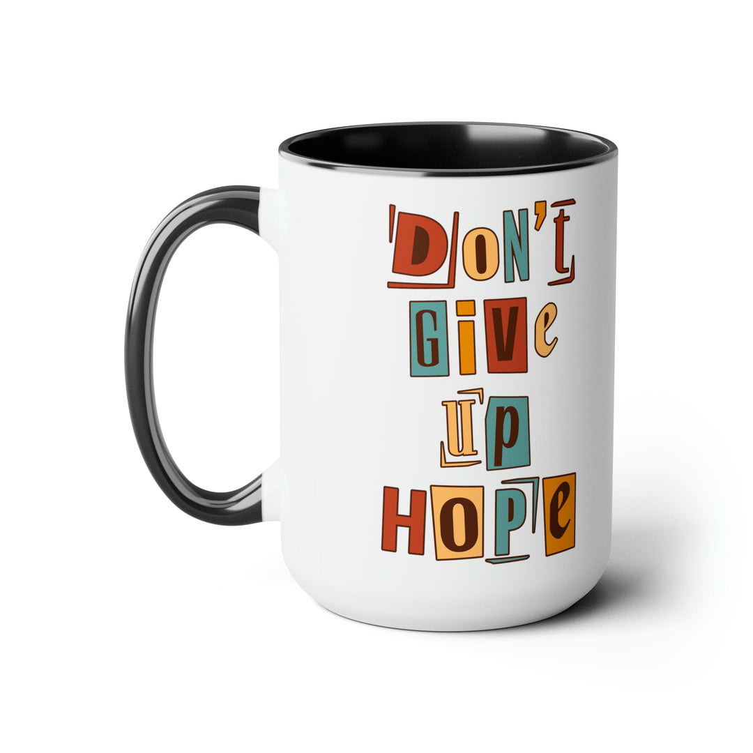 Accent Ceramic Coffee Mug 15oz - Say it Soul - Don’t Give Up Hope Inspiration