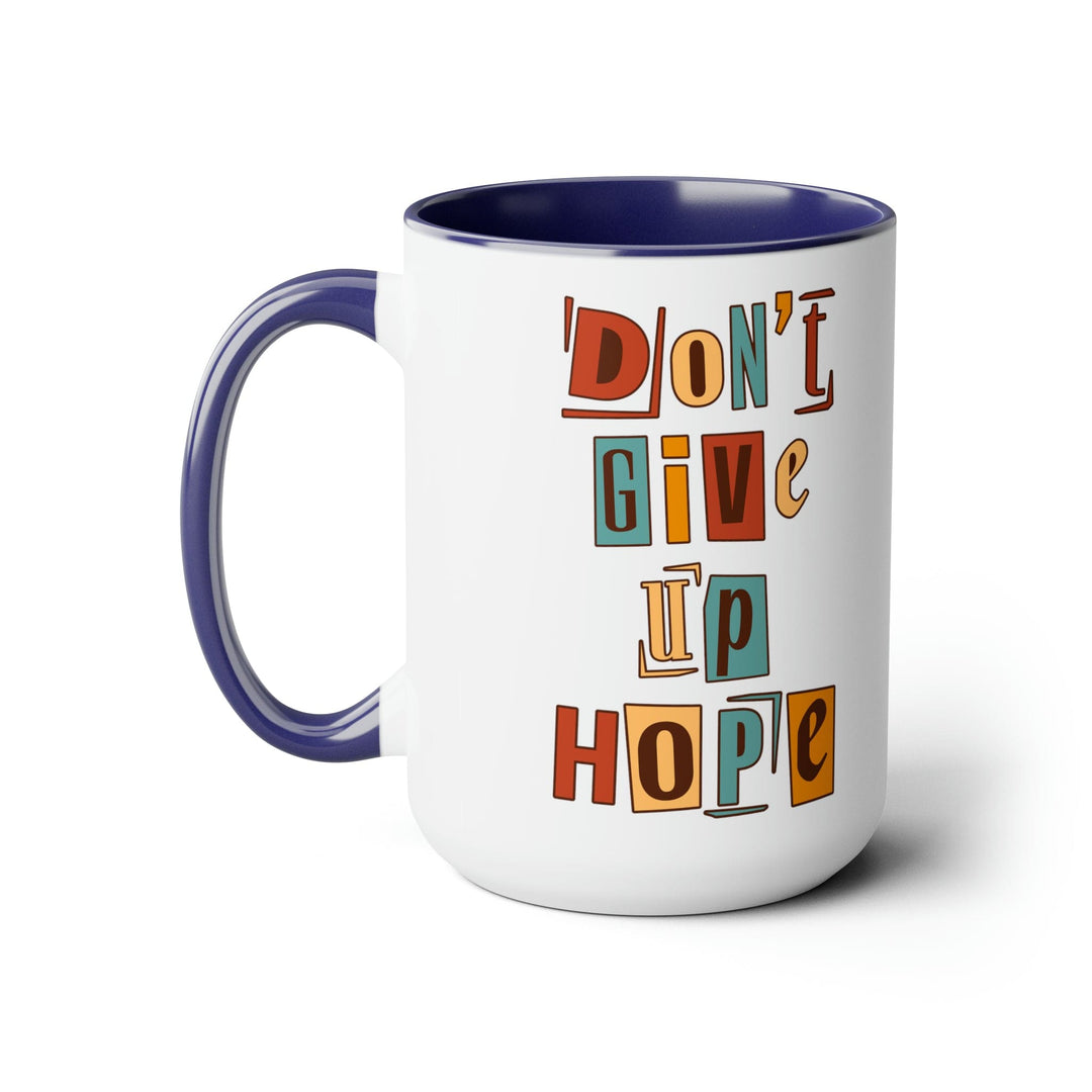 Accent Ceramic Coffee Mug 15oz - Say it Soul - Don’t Give Up Hope Inspiration