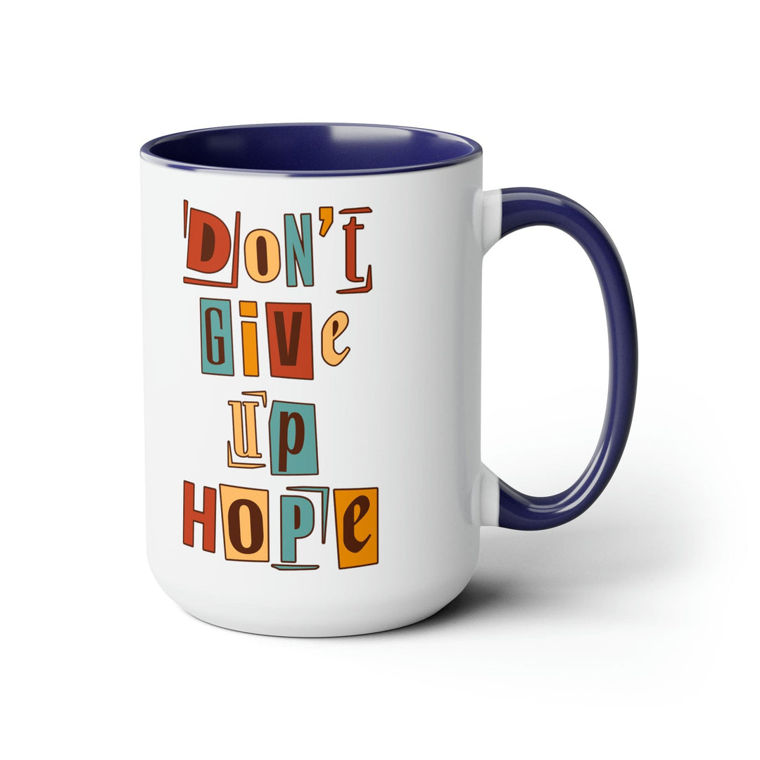 Accent Ceramic Coffee Mug 15oz - Say it Soul - Don’t Give Up Hope Inspiration