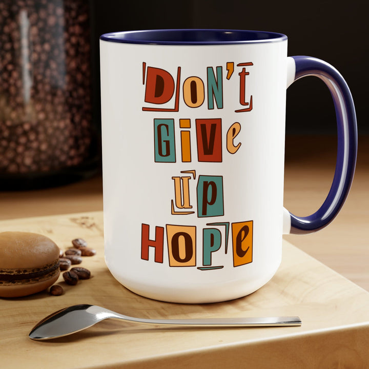 Accent Ceramic Coffee Mug 15oz - Say it Soul - Don’t Give Up Hope Inspiration