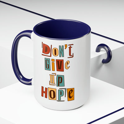 Accent Ceramic Coffee Mug 15oz - Say It Soul - Don’t Give Up Hope Inspiration -