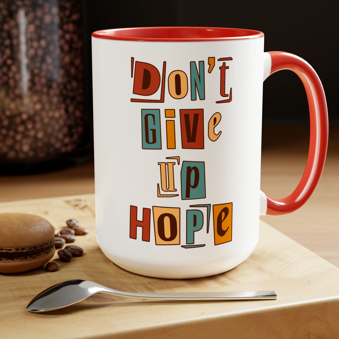 Accent Ceramic Coffee Mug 15oz - Say it Soul - Don’t Give Up Hope Inspiration