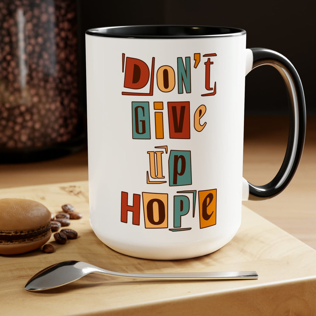 Accent Ceramic Coffee Mug 15oz - Say it Soul - Don’t Give Up Hope Inspiration