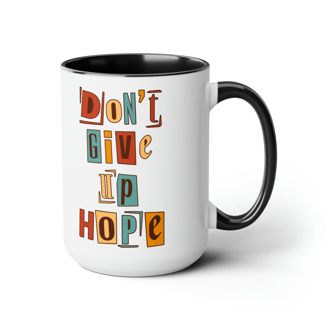 Accent Ceramic Coffee Mug 15oz - Say it Soul - Don’t Give Up Hope Inspiration