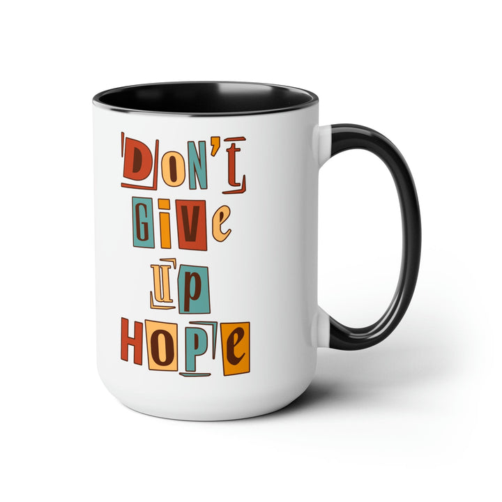 Accent Ceramic Coffee Mug 15oz - Say it Soul - Don’t Give Up Hope Inspiration