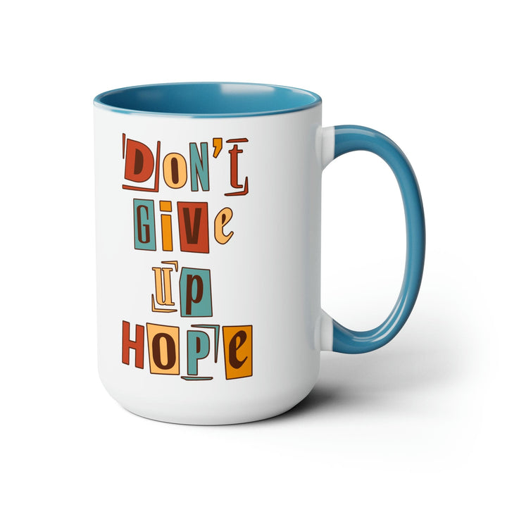 Accent Ceramic Coffee Mug 15oz - Say it Soul - Don’t Give Up Hope Inspiration