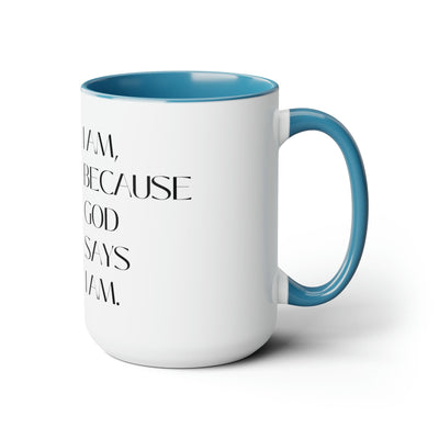 Accent Ceramic Coffee Mug 15oz - Say It Soul i Am Because God Says