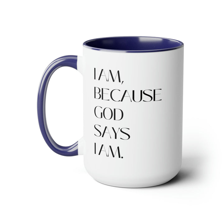 Accent Ceramic Coffee Mug 15oz - Say it Soul i am Because God Says