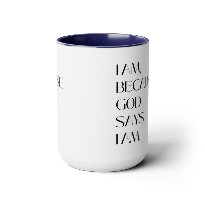 Accent Ceramic Coffee Mug 15oz - Say it Soul i am Because God Says