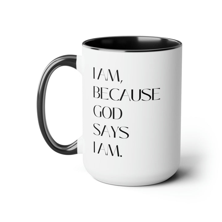 Accent Ceramic Coffee Mug 15oz - Say it Soul i am Because God Says