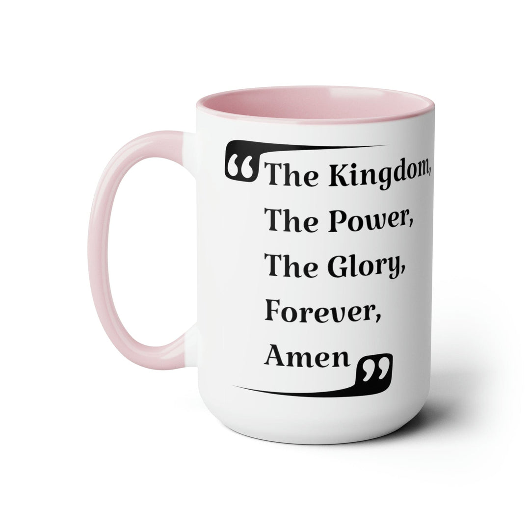 Accent Ceramic Coffee Mug 15oz - the Kingdom the Power the Glory Forever Amen