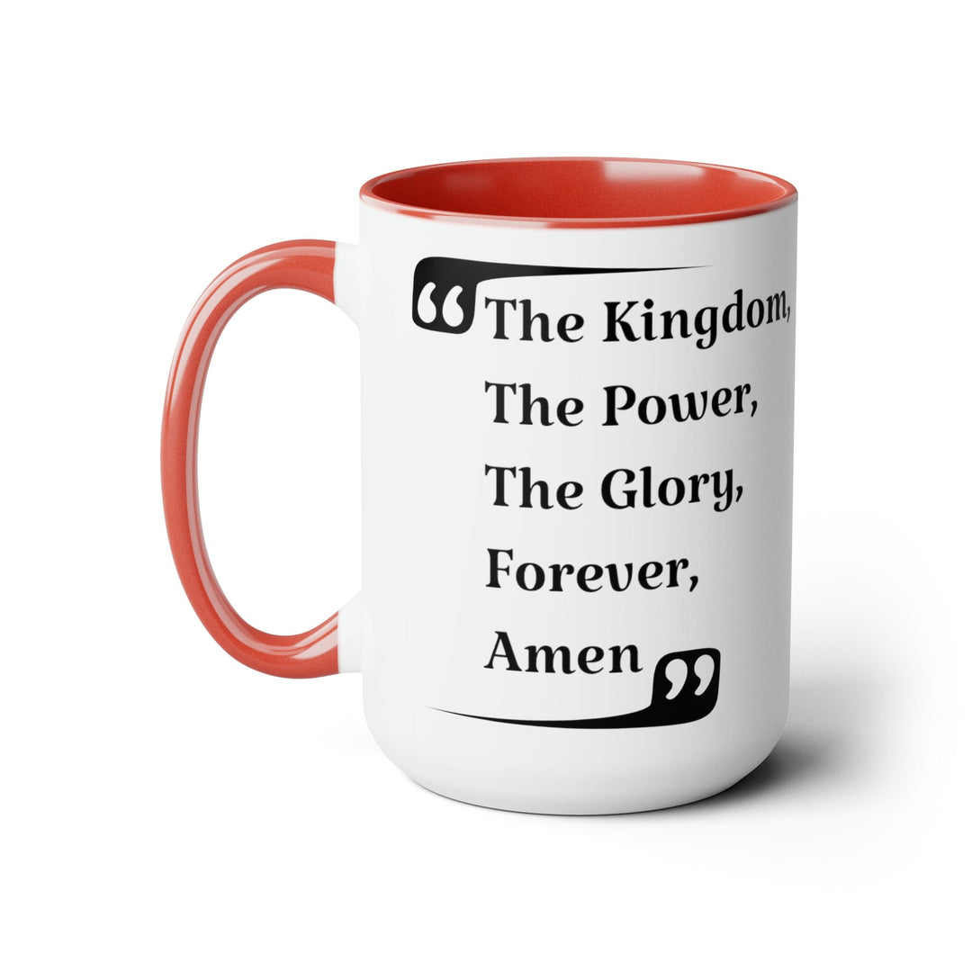 Accent Ceramic Coffee Mug 15oz - the Kingdom the Power the Glory Forever Amen