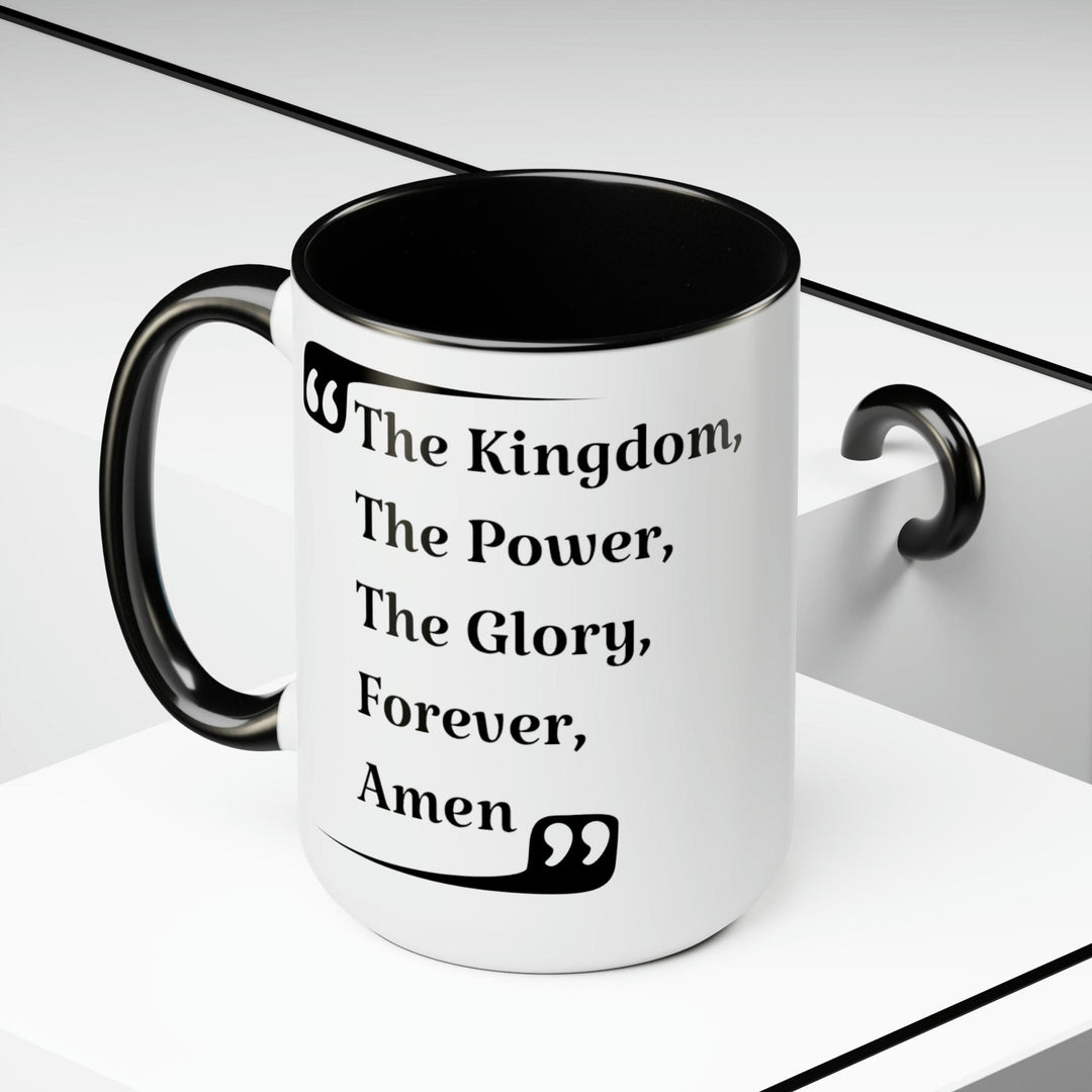 Accent Ceramic Coffee Mug 15oz - the Kingdom the Power the Glory Forever Amen