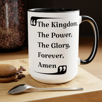 Accent Ceramic Coffee Mug 15oz - The Kingdom The Power The Glory Forever Amen