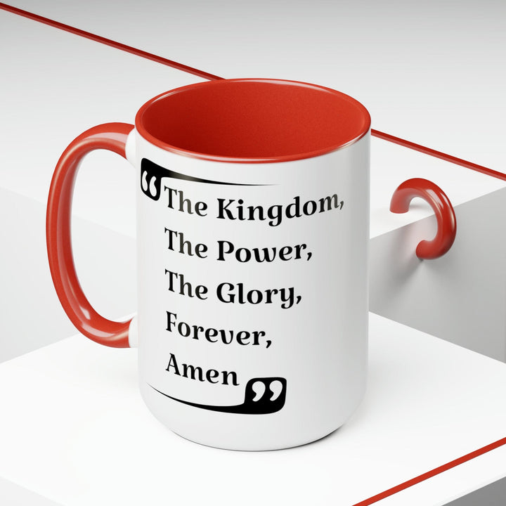 Accent Ceramic Coffee Mug 15oz - the Kingdom the Power the Glory Forever Amen