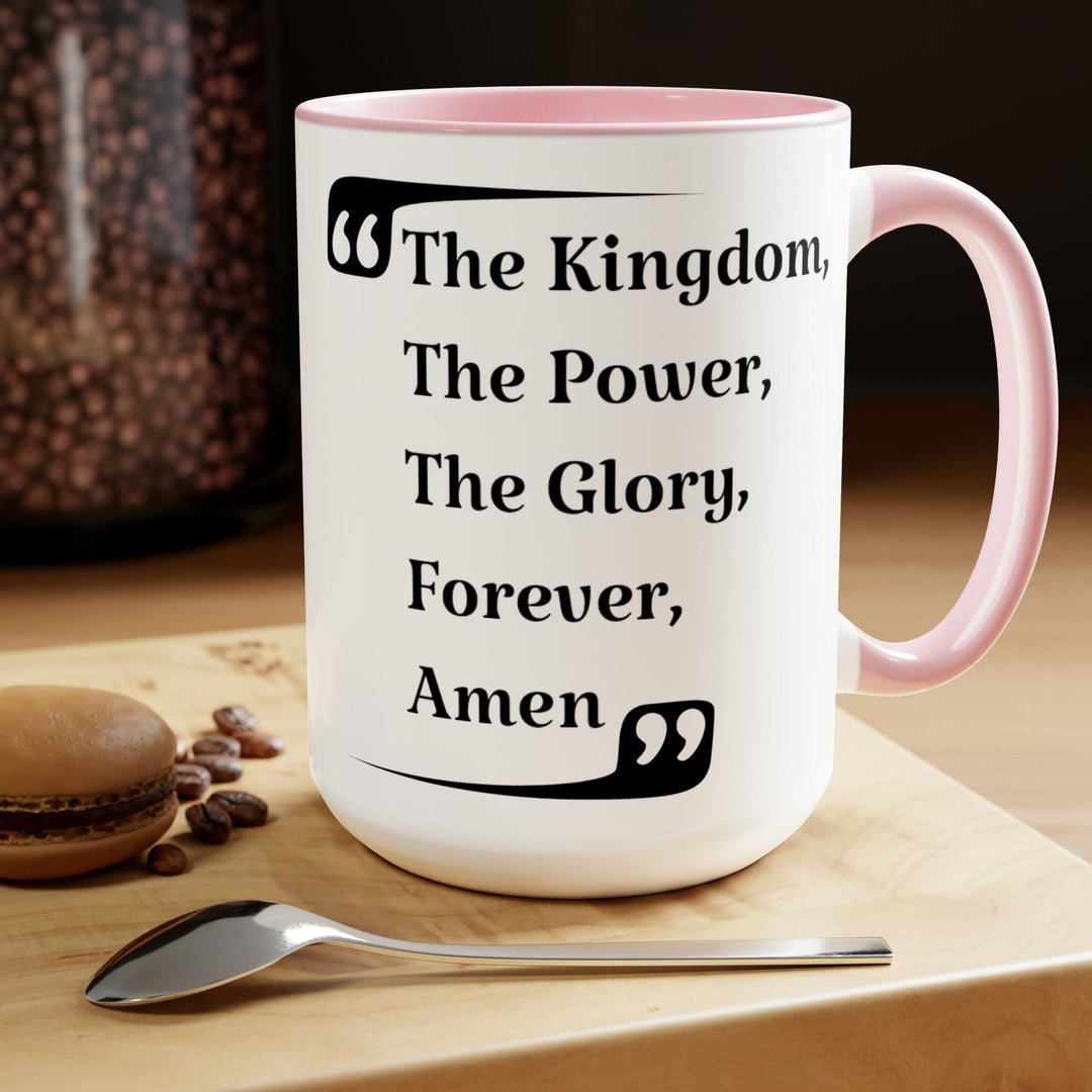 Accent Ceramic Coffee Mug 15oz - the Kingdom the Power the Glory Forever Amen